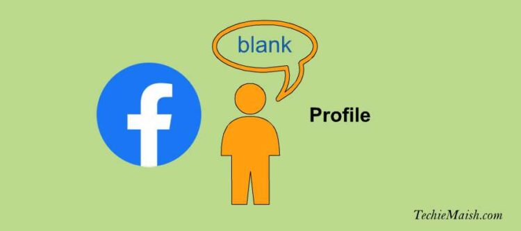 how-to-fix-blank-facebook-profile-easy-methods-2023-techie-maish